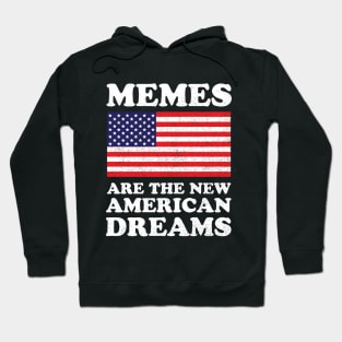 Memes Are The New American Dreams Hoodie